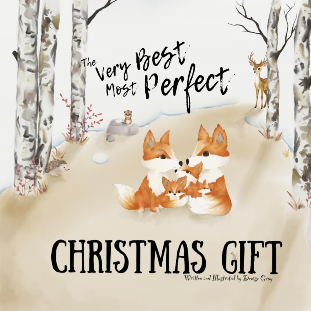 The Very Best Most Perfect Christmas Gift: A Heartwarming Christmas Book For Children