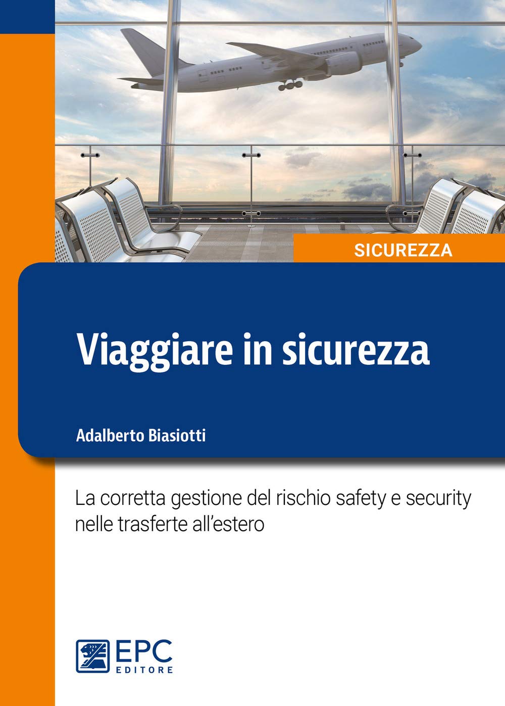 Viaggiare In Sicurezza. La Corretta Gestione Del Rischio Safety E Security Nelle Trasferte All’Estero - 4