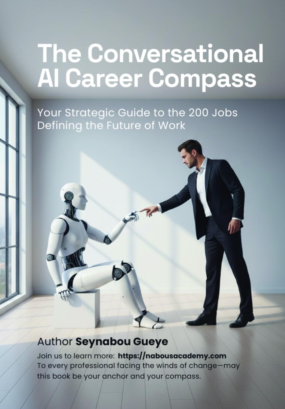 The Conversational AI Career Compass: Your Strategic Guide to the 200 Jobs Defining the Future of Work: 2025 Edition. Transform Your Career: Master ... and Find Your Path in 200 Emerging AI Careers