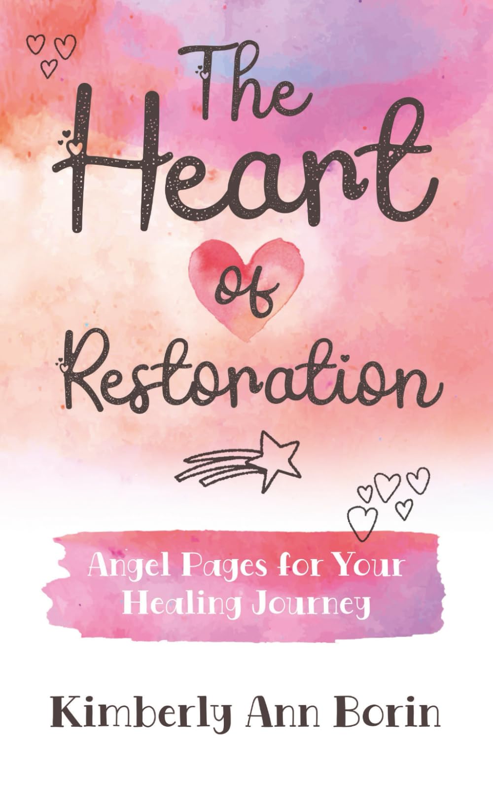 The Heart of Restoration: Angel Pages for Your Healing Journey