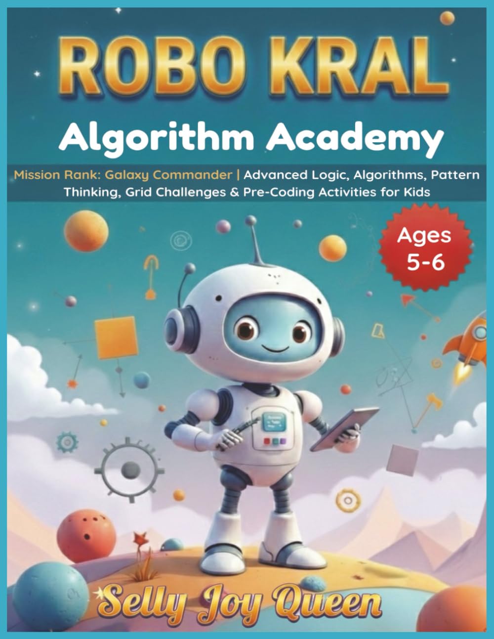 ROBO KRAL – Algorithm Academy: Mission Rank: Galaxy Commander | Advanced Logic, Algorithms, Pattern Thinking, Grid Challenges & Pre-Coding Activities for Kids