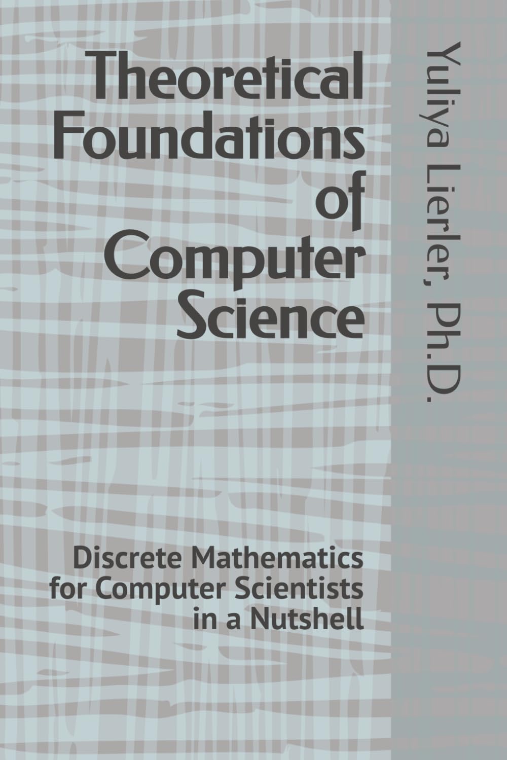 Theoretical Foundations of Computer Science: Discrete Mathematics for Computer Scientists in a Nutshell