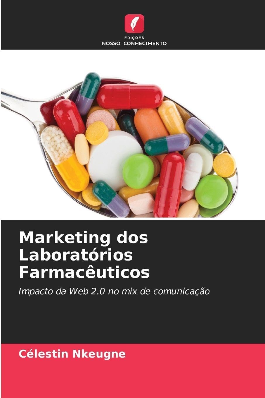 Marketing dos Laboratórios Farmacêuticos: Impacto da Web 2.0 no mix de comunicação