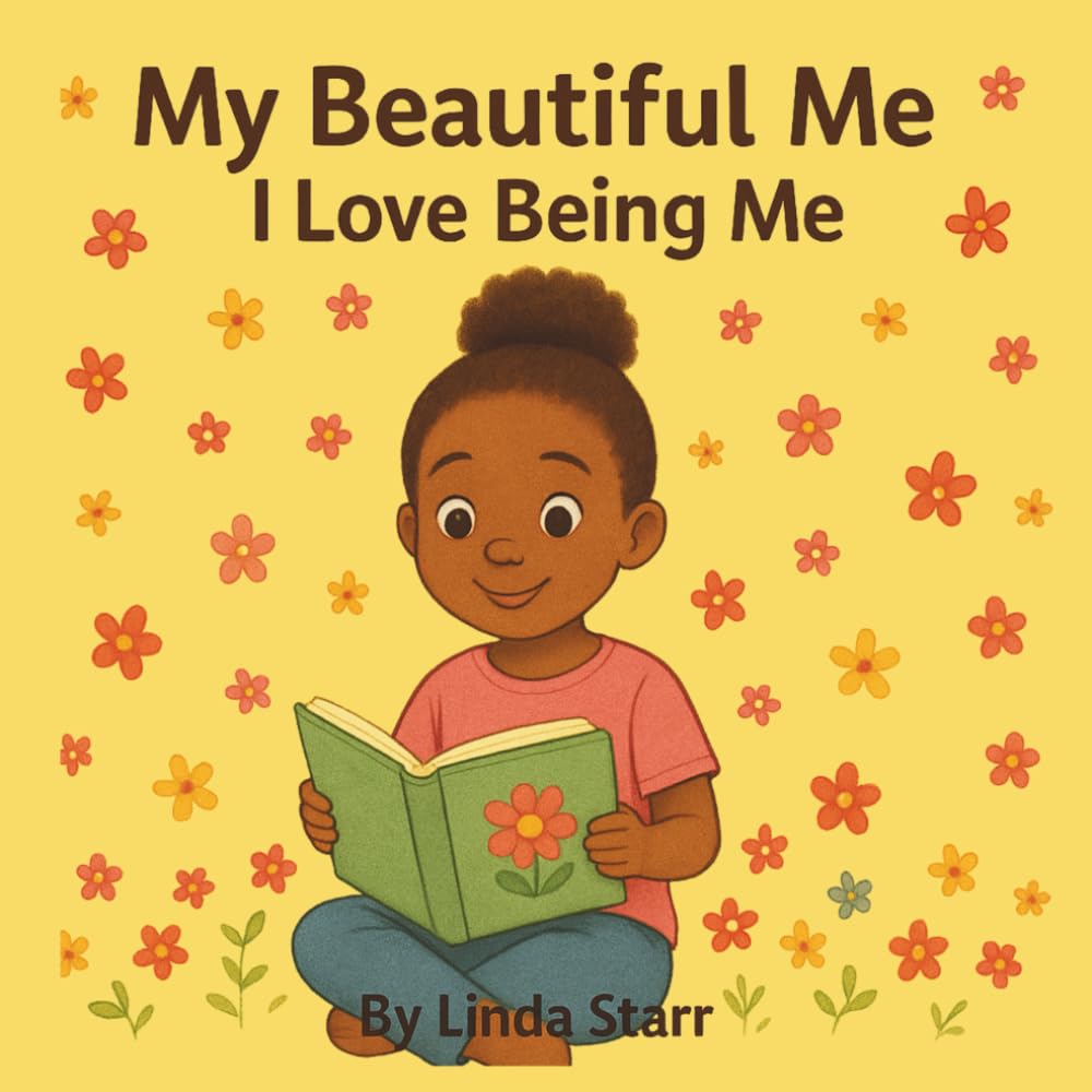My Beautiful Me: I Love Being Me: A Storybook of Confidence, Joy, and Self-Love