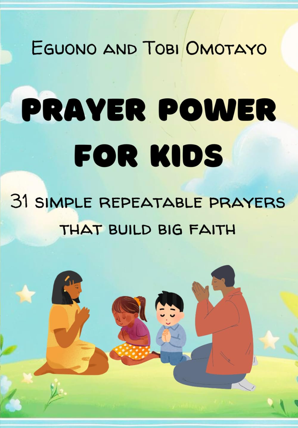 Prayer Power For Kids: 31 Repeatable Prayers that Build Big Faith
