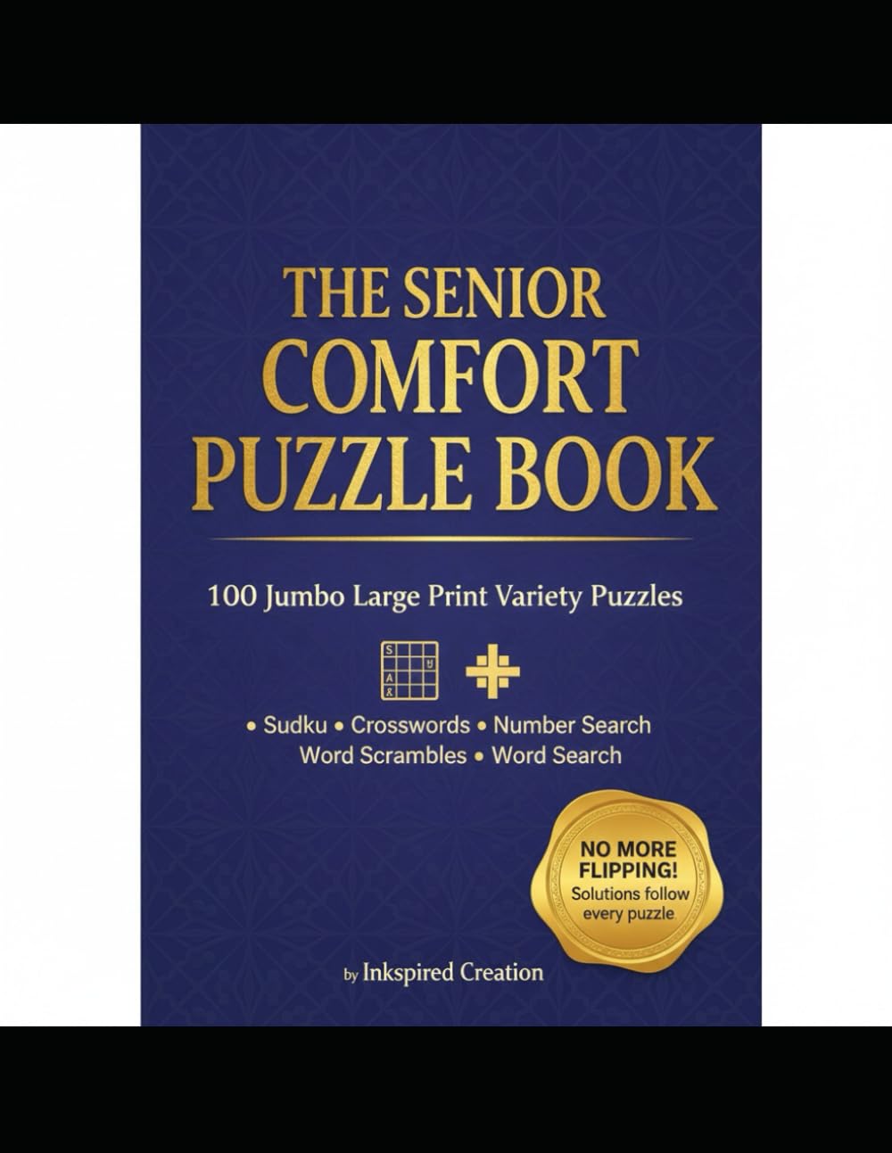 The Senior Comfort Puzzle Book: 100 Variety Activity Puzzles for Seniors: Sudoku, Crosswords, Number Search, Word Scrambles, and Word Search with Solutions After Every Puzzle