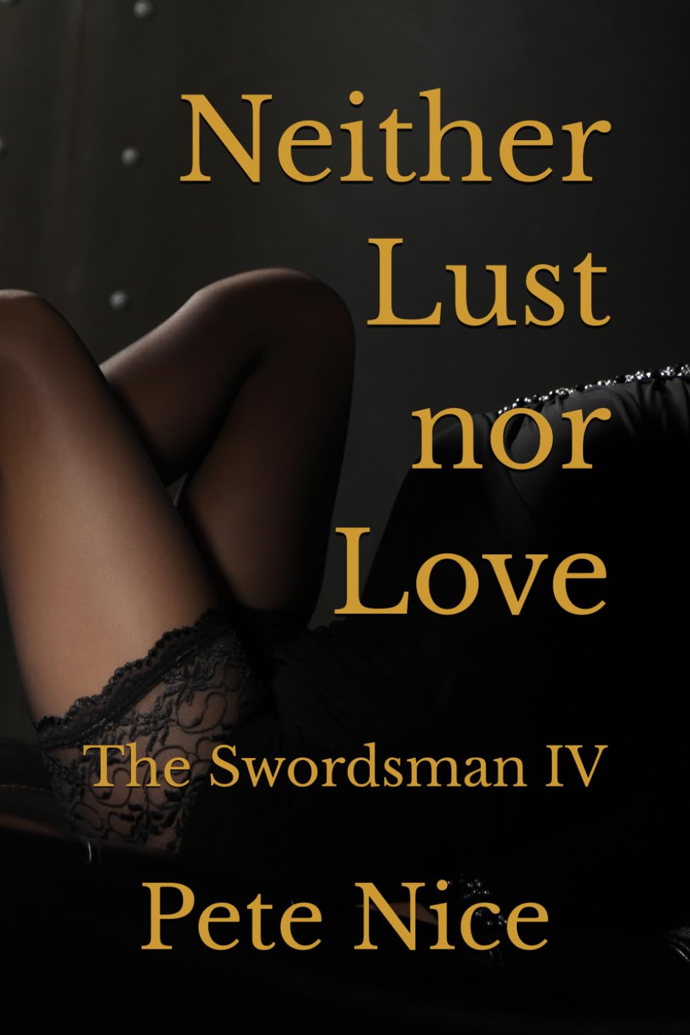 Neither Lust Nor Love (the swordsman series)