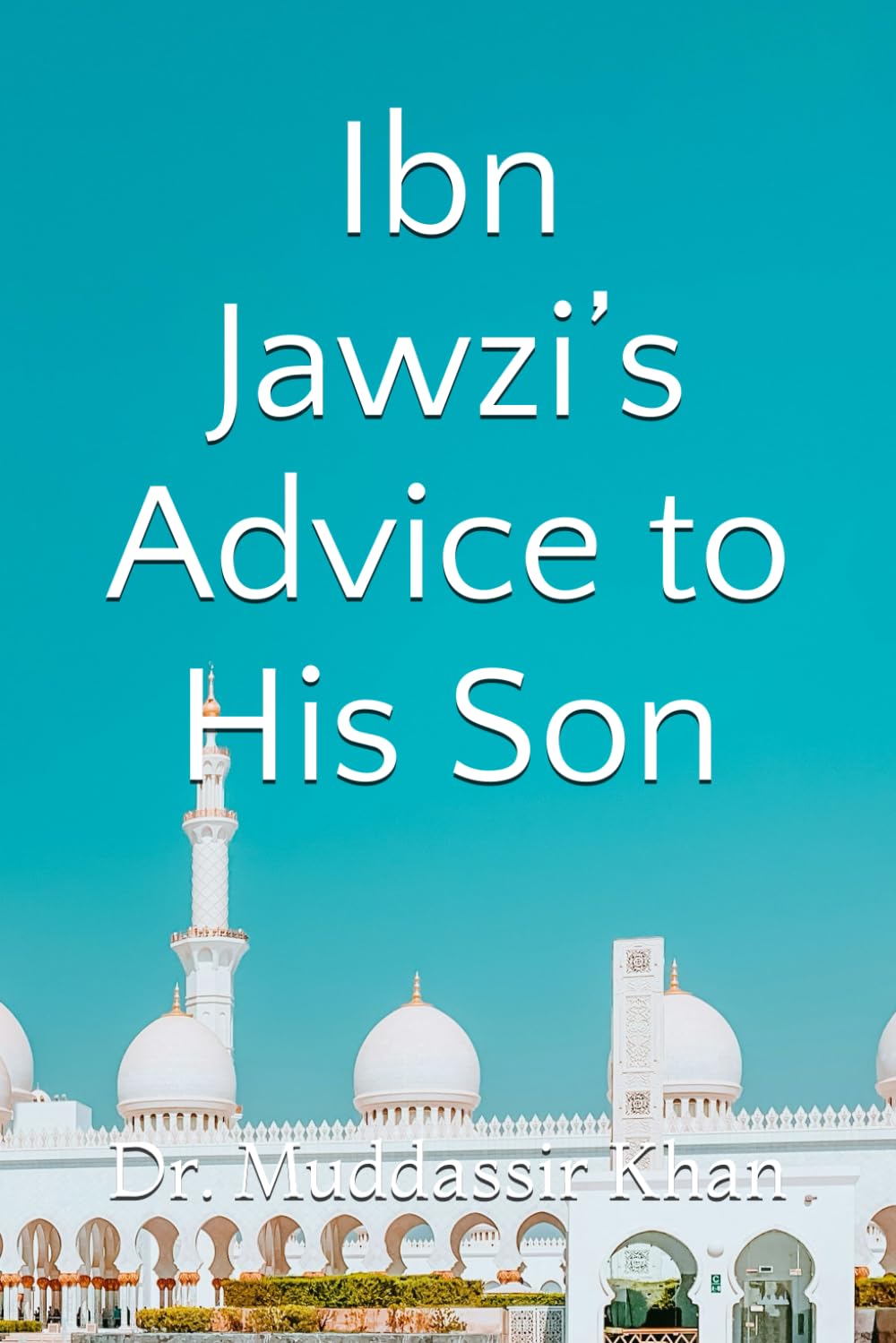 Ibn Jawzi’s Advice to His Son
