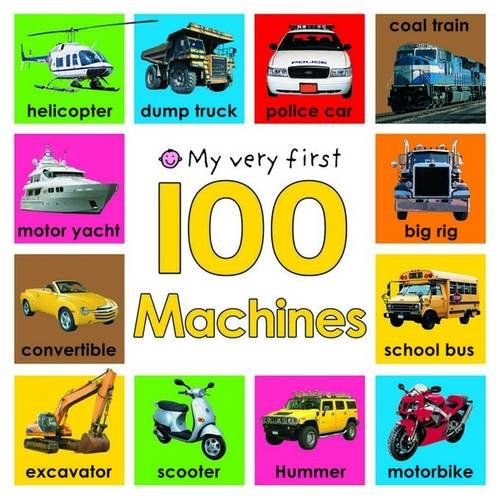 My Very First 100 Machines (My Very First) Roger Priddy