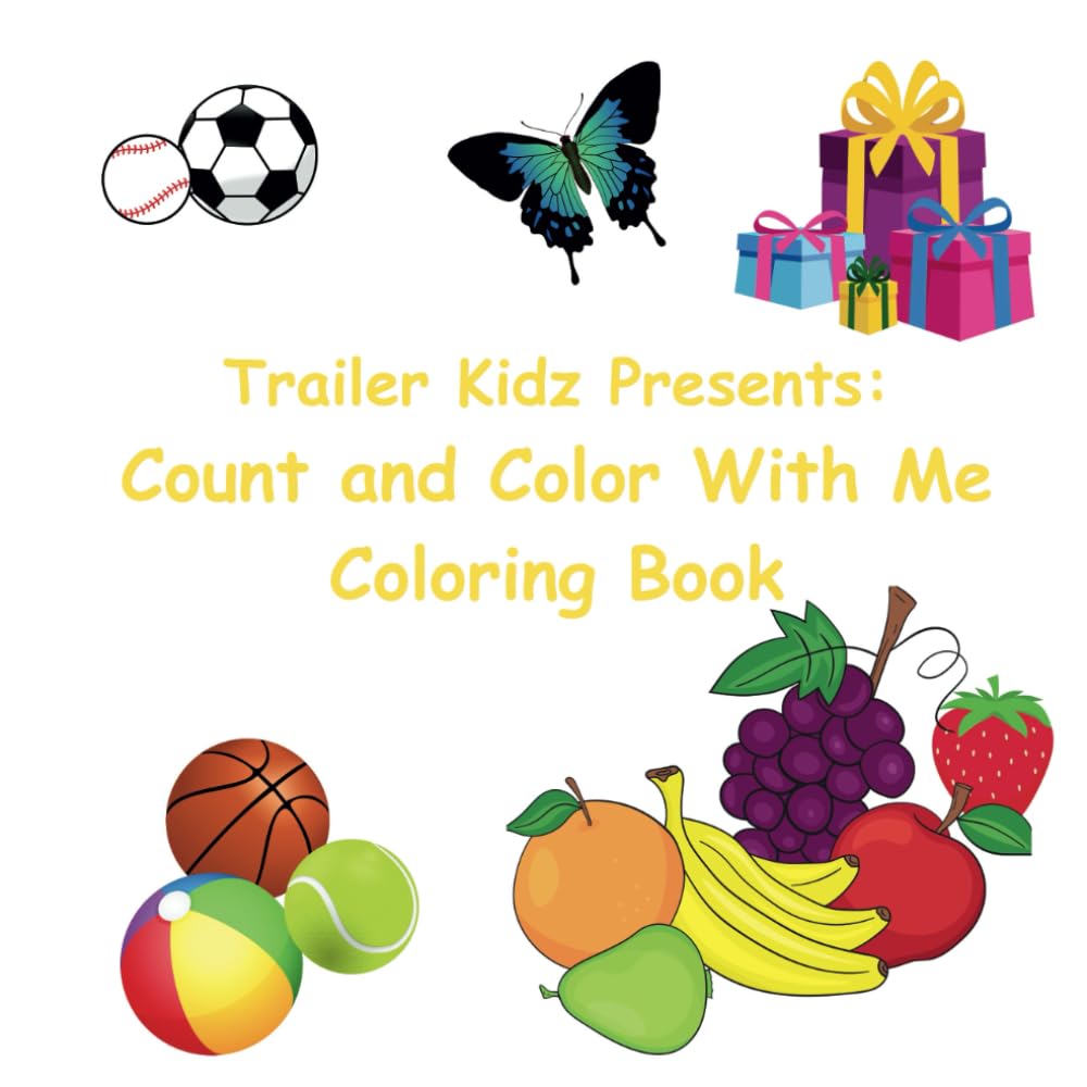 Trailer Kidz Presents: Count and Color With Me: Educational Coloring Book With Numbers and Objects For Preschool Children Ages 3-6