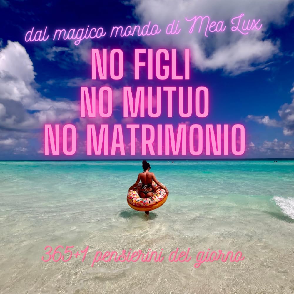 No Figli, No Mutuo, No Matrimonio: 365+1 pensieri del giorno