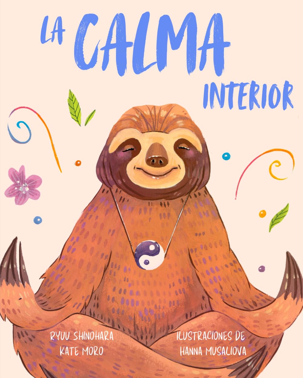 La calma interior: Historias y actividades inspiradoras para manejar emociones intensas, mantenerse en el presente y encontrar paz (Pequeñas Lecciones de Mindfulness)