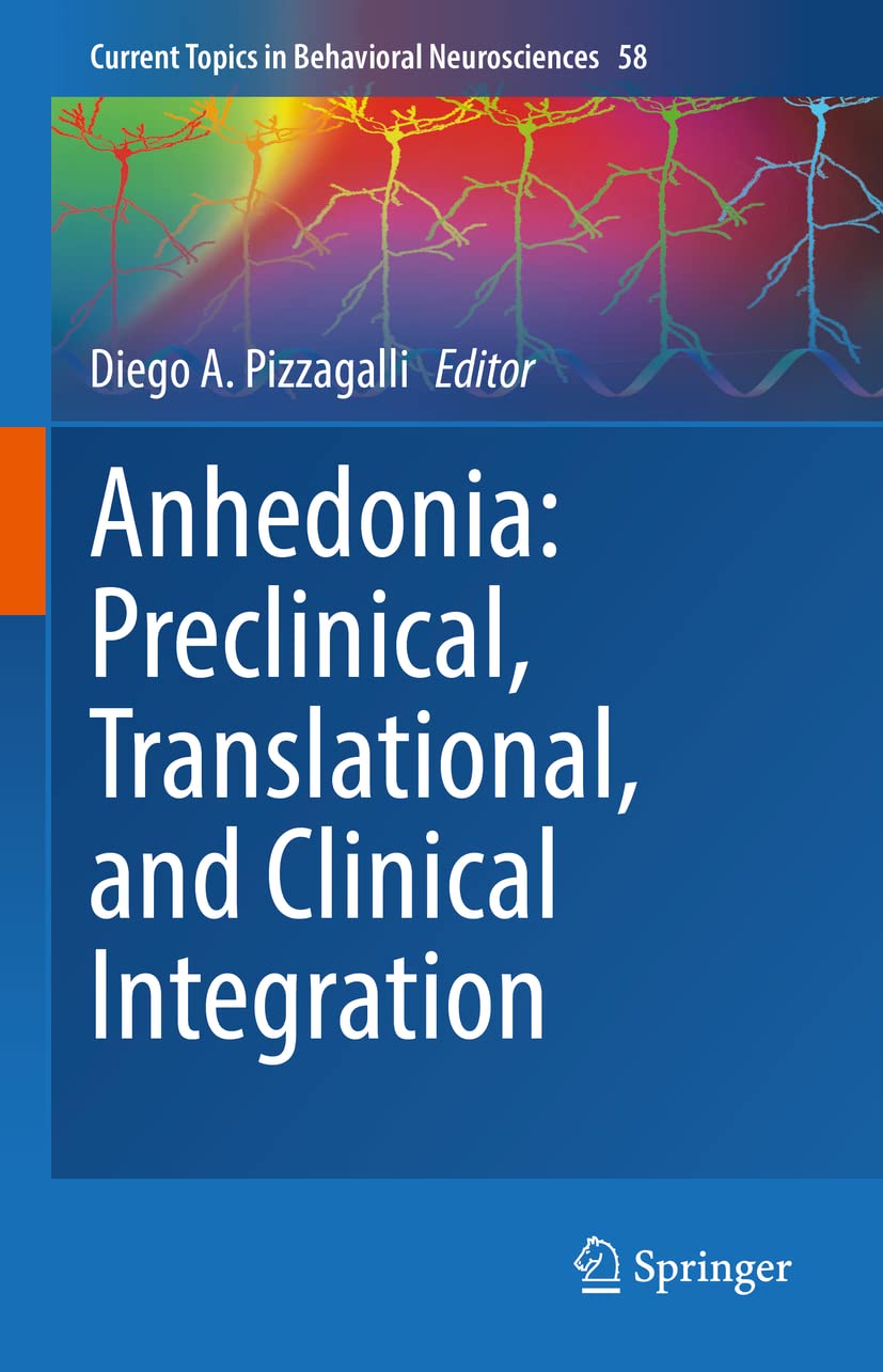 Anhedonia: Preclinical, Translational, and Clinical Integration (Current Topics in Behavioral Neurosciences, 58) 1st ed. 2022 Edition