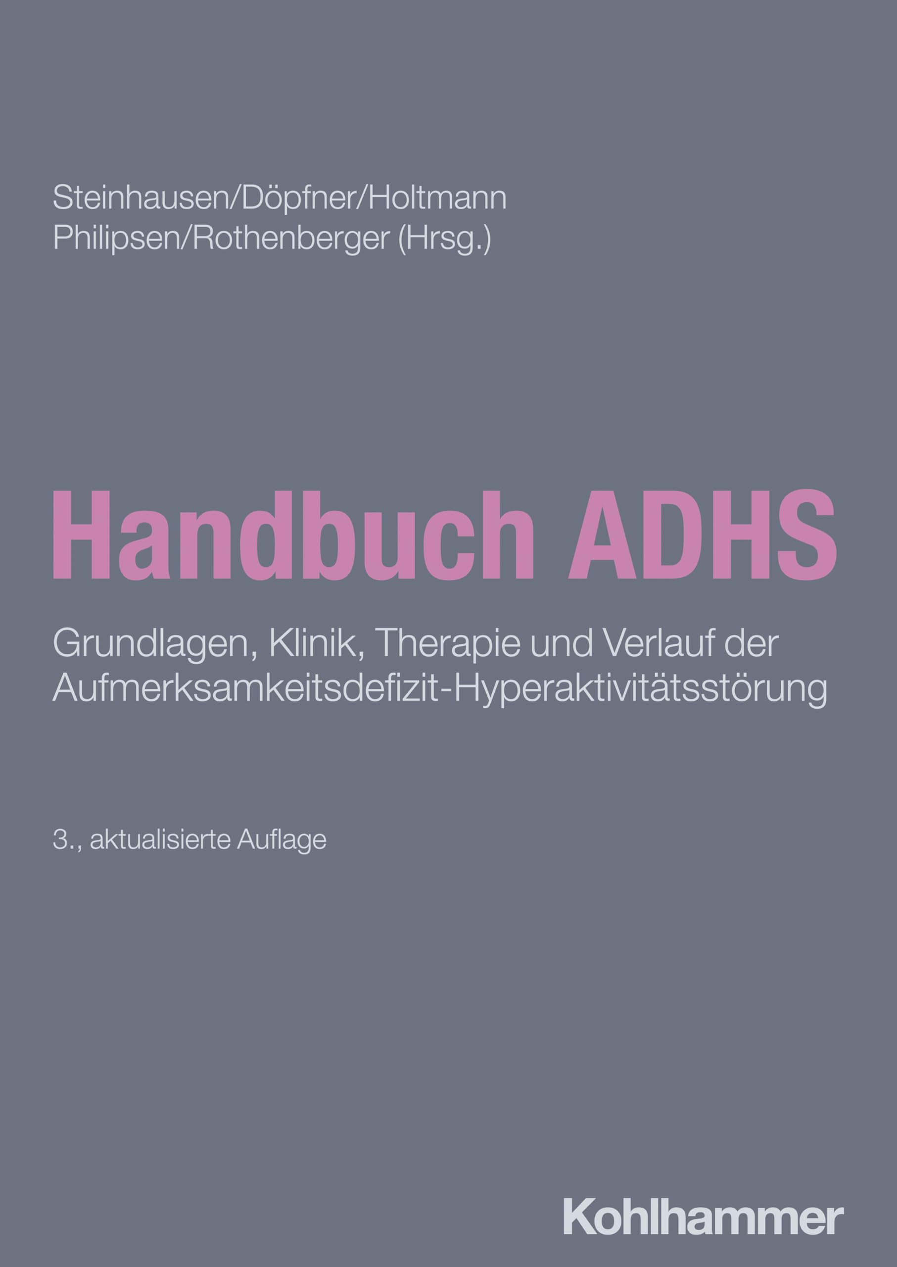 Handbuch ADHS: Grundlagen, Klinik, Therapie und Verlauf der Aufmerksamkeitsdefizit-Hyperaktivitätsstörung