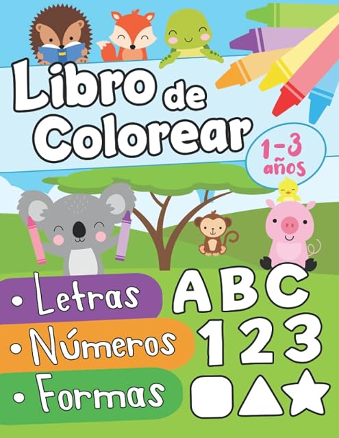 Portada de Libro de colorear letras números formas 1-3 años: Primer Libro para Colorear para Niños de 1 Año a 3 Años | Libro Infantil para Colorear | Libro de ... Niños 1 año | Animales para Colorear Niños