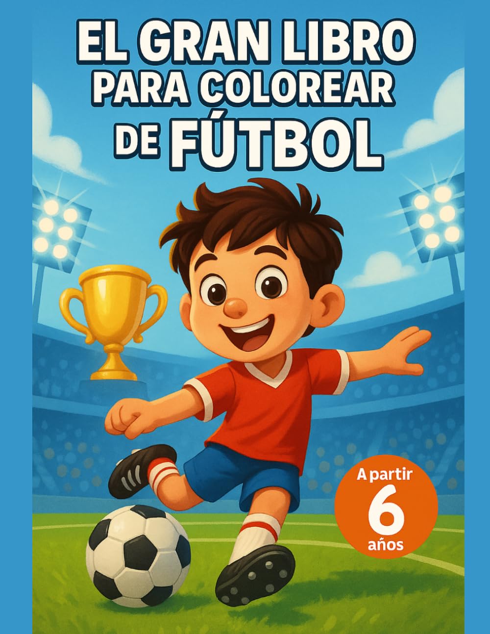 El Gran Libro para Colorear de Fútbol: Banderas de países para colorear y geografía para niños | Monumentos famosos del mundo, cultura mundial y actividades educativas | A partir de 6 años