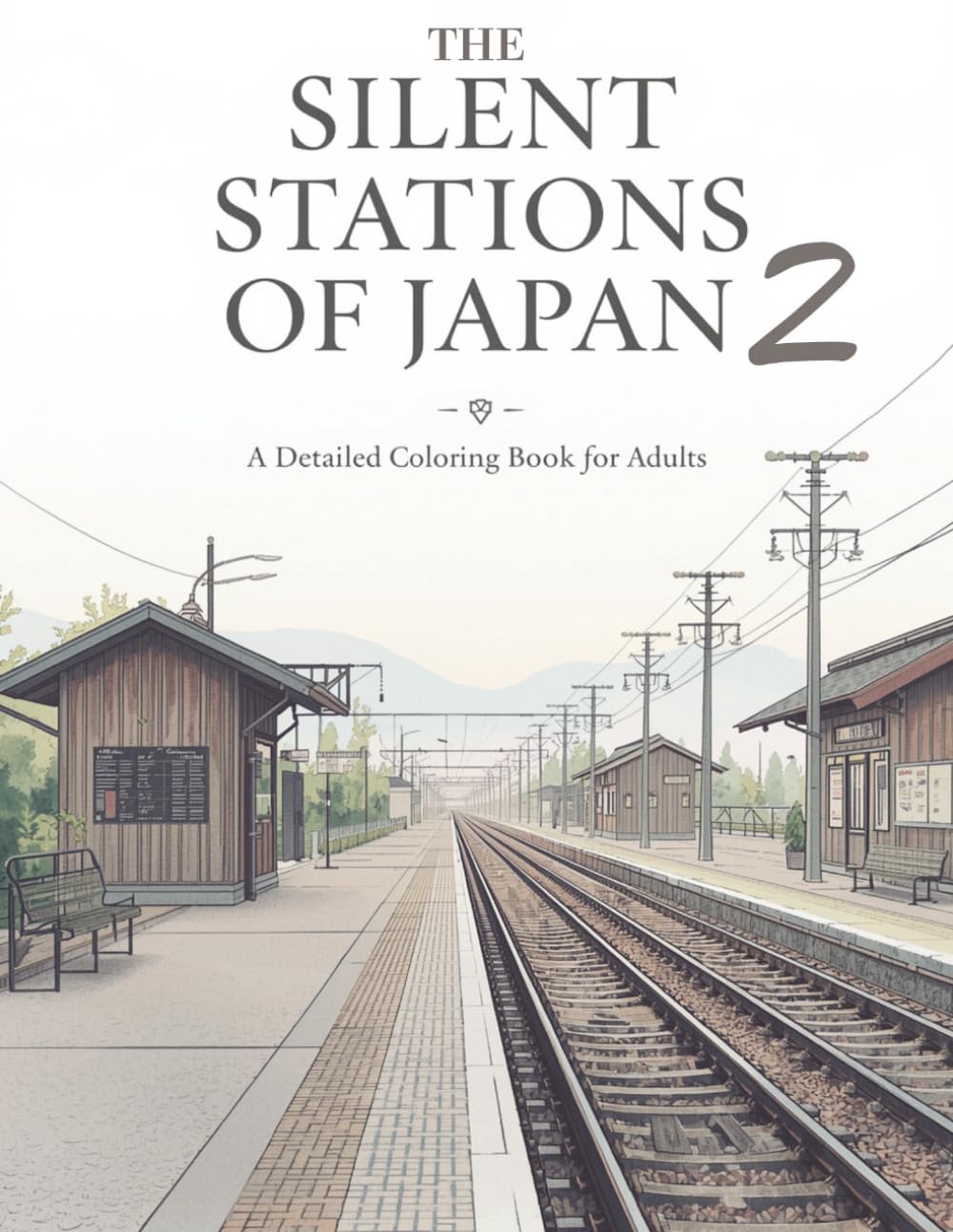 Silent Stations of Japan– Volume 2: A Detailed Coloring Book for Adults