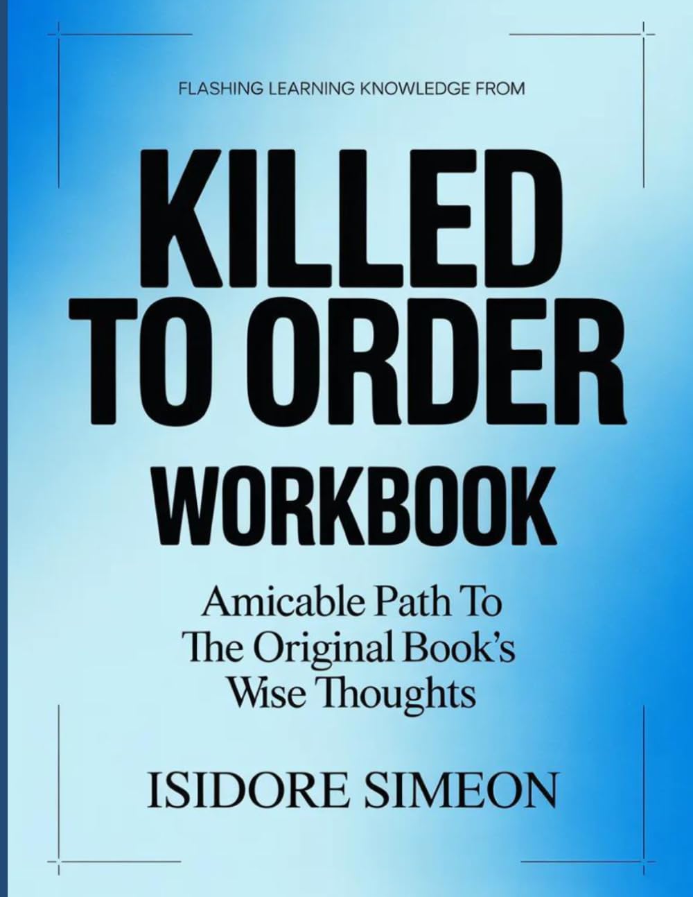 Flashing Learning Knowledge From Killed to Order: Amicable path to the original book's wise thoughts