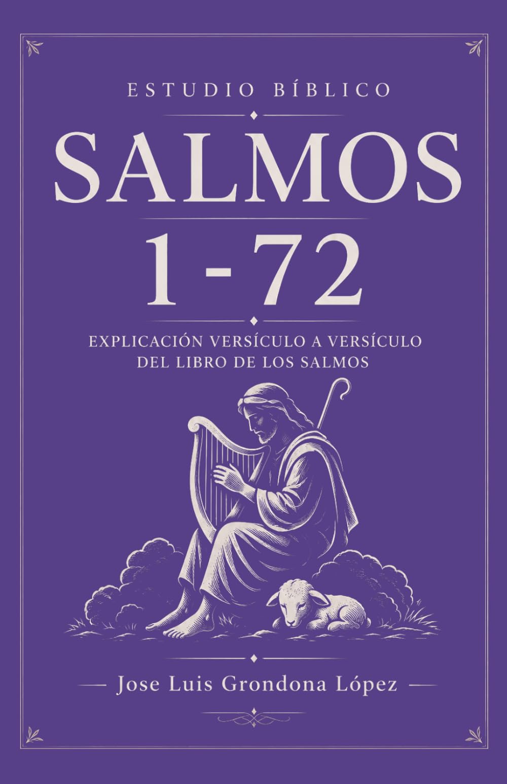 Estudio Bíblico Salmos 1-72: Explicación versículo a versículo del libro de los Salmos (Estudio Bíblico de los Salmos)