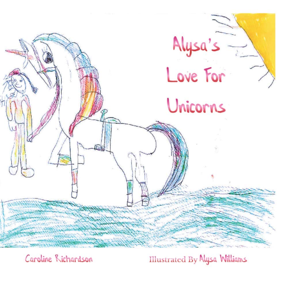 Alysa's Love For Unicorns: Children's story about magical powers of unicorns