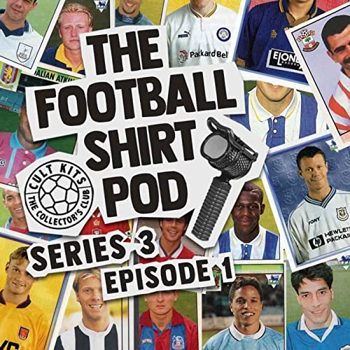 The Football Shirt Pod - the shirts that defined the Premier League, part 1