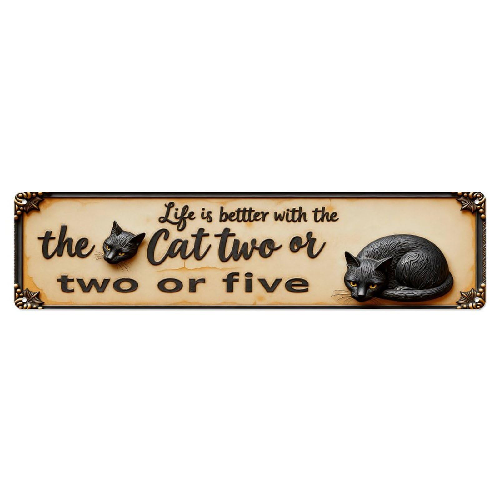 Cat Life Better Two Or Five Metal Tin Sign Plaque