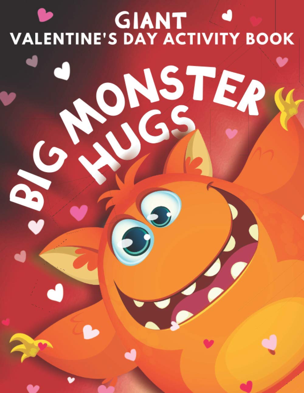 Big Monster Hugs: Giant Valentine's Day Activity Book: For Kids: Coloring Pages, Word Search, Color By Number, Crossword, I Spy, Mazes, Crafts and More (Modern Coloring & Activity Books for Kids)