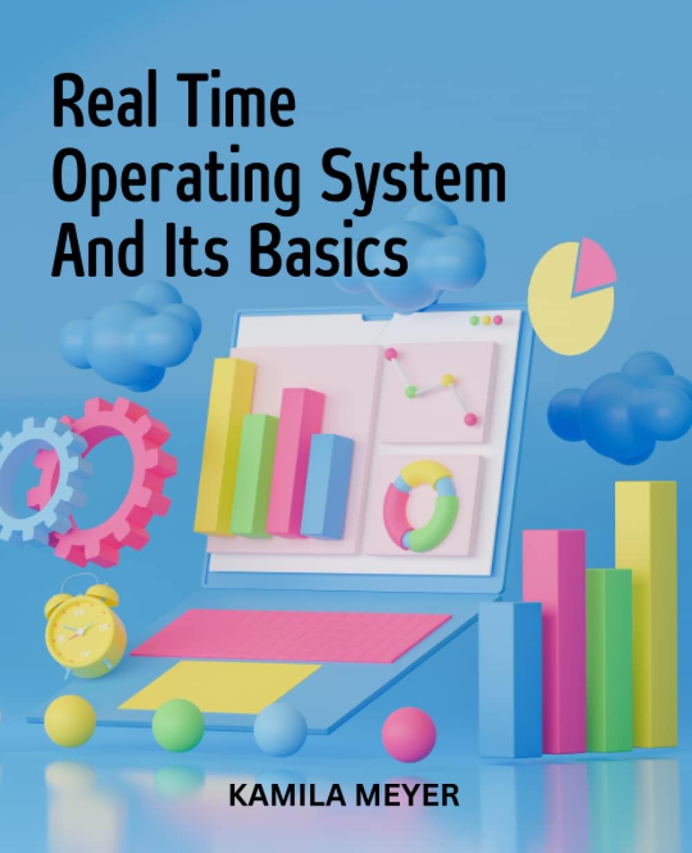 Real Time Operating System And Its Basics: A Simple Guide To Real-Time Operating System For Absolute Beginners | Fundamentals Of Real-Time Programming For Embedded Systems For Non-Experts