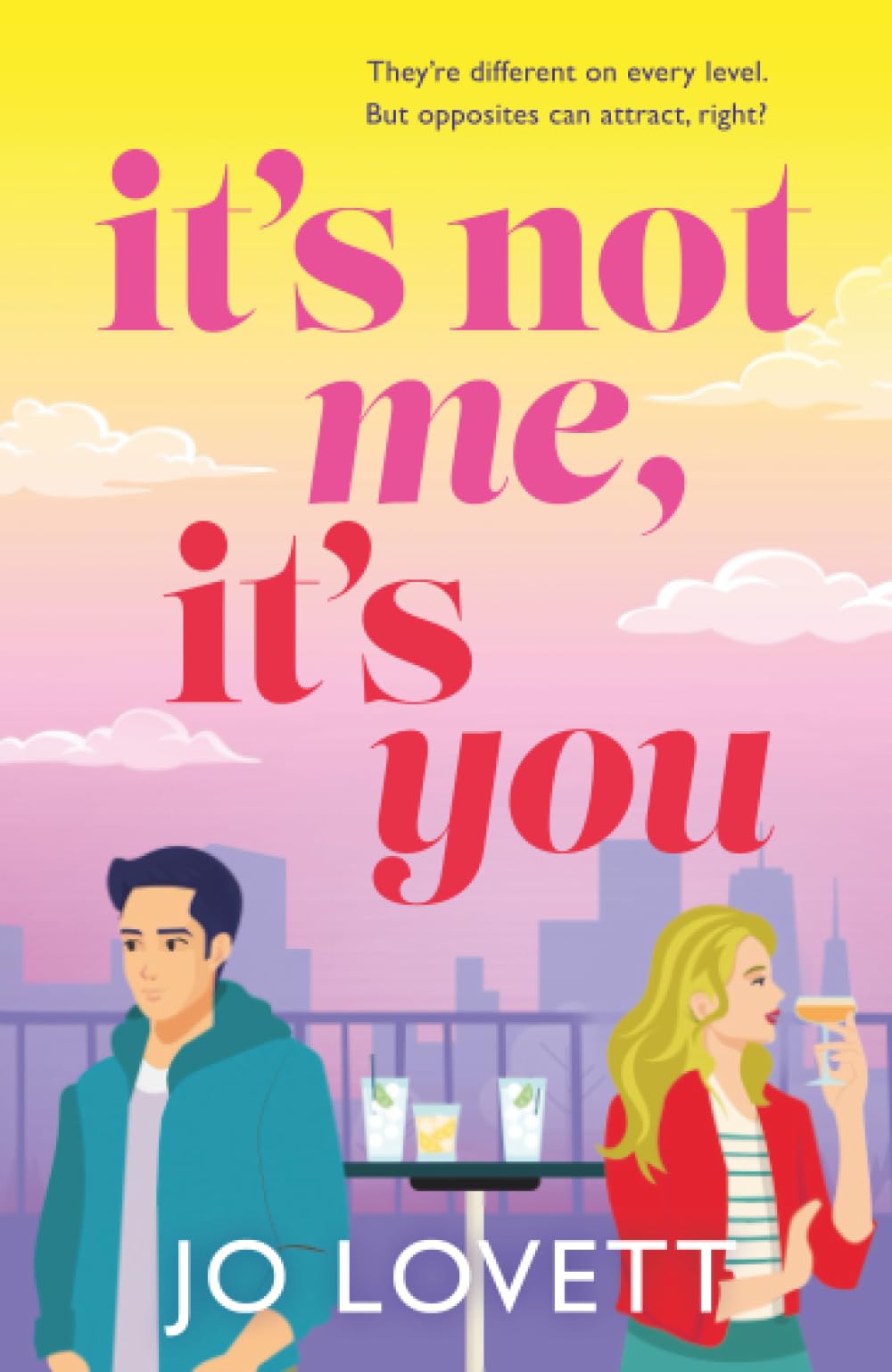 It's Not Me, It's You: Sparks fly in this laugh-out-loud, enemies-to-lovers rom-com from Jo Lovett
