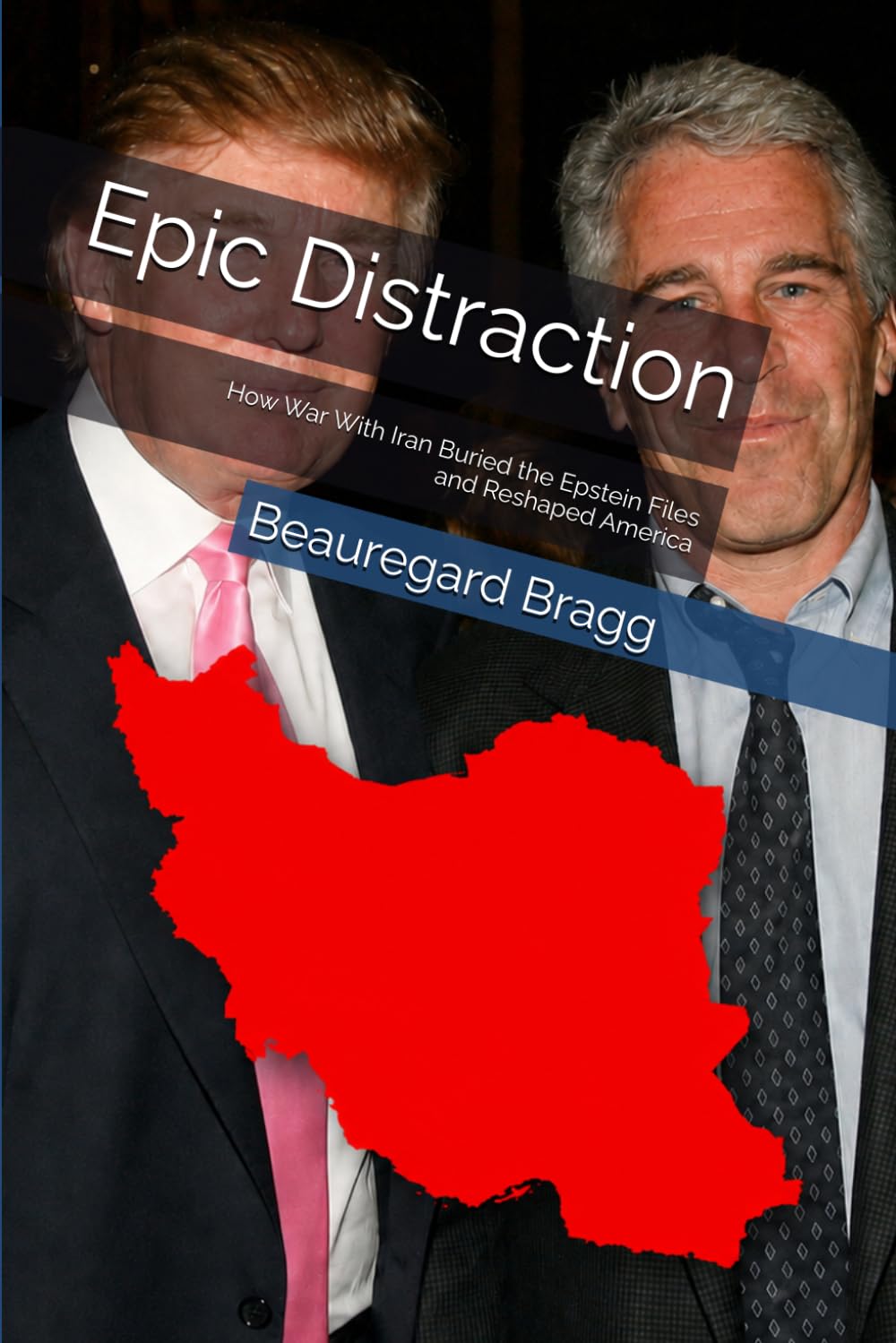 Epic Distraction: How War With Iran Buried the Epstein Files and Reshaped America