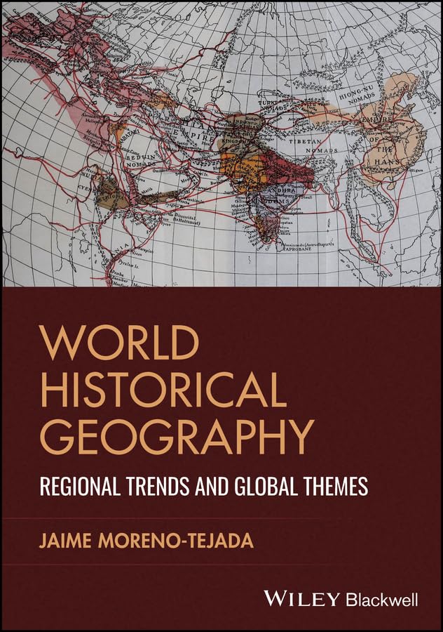 World Historical Geography: Regional Trends and Global Themes      1st Edition, Kindle Edition