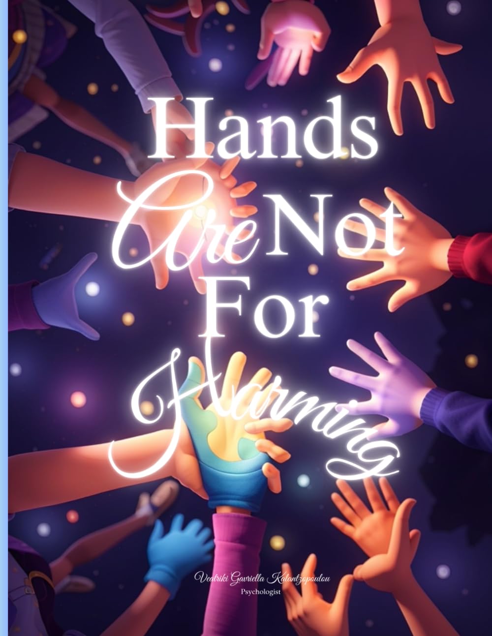 Hands Are Not For Harming (Psychological Books on Children's Behavioral Development)