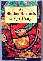 The hidden hazards of quilting 0969999909 Book Cover