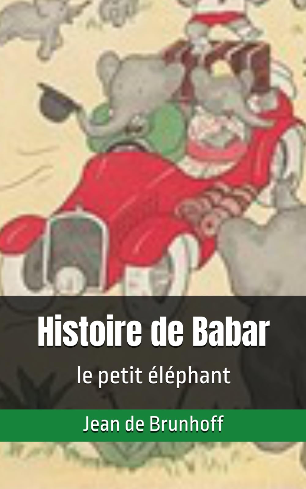 Histoire de Babar, le petit éléphant: Jean de Brunhoff