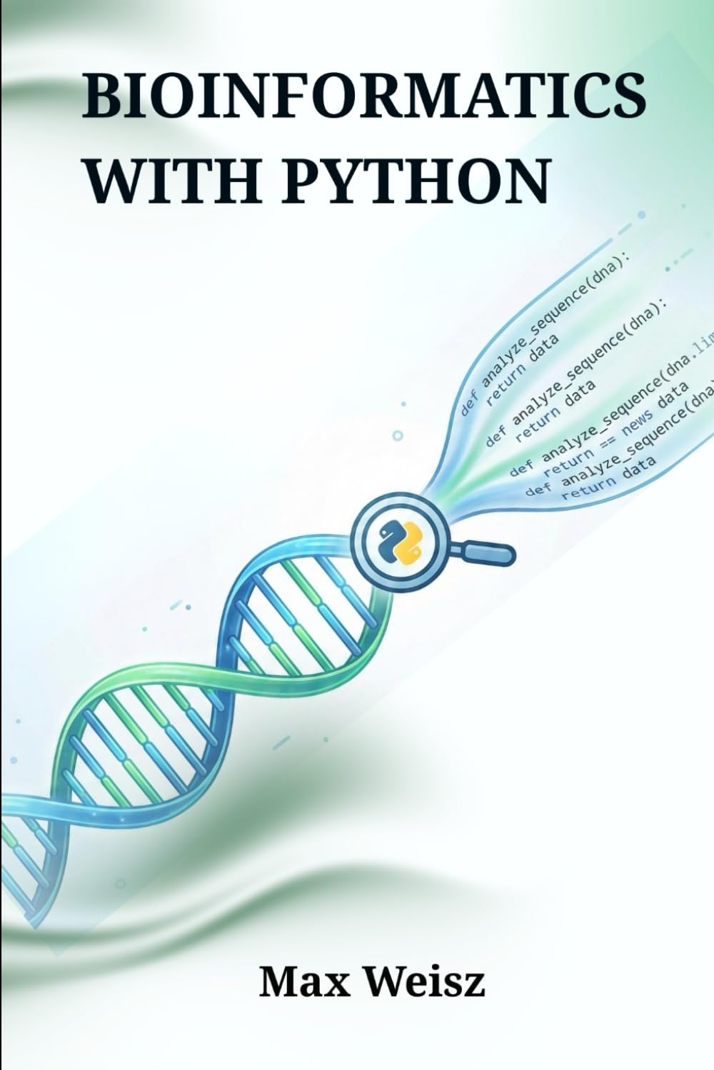 BIOINFORMATICS WITH PYTHON: A Comprehensive Guide to Computational Biology, Genomics, and Algorithmic Data Analysis