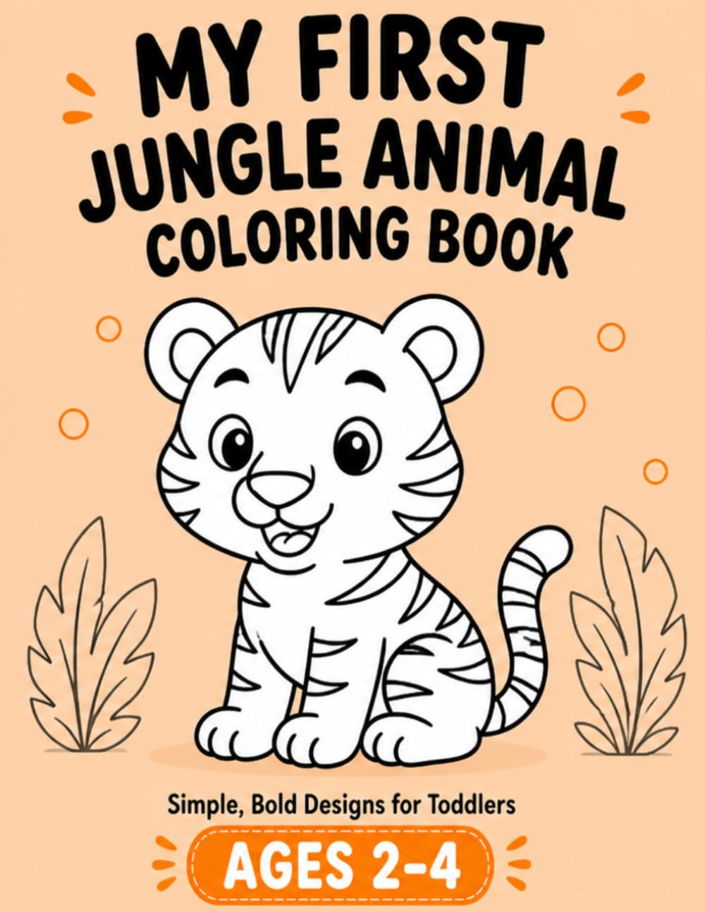 My First Jungle Animal Coloring Book: Simple, Bold Designs for Toddlers Ages 2–4 (Little Hands First Coloring)