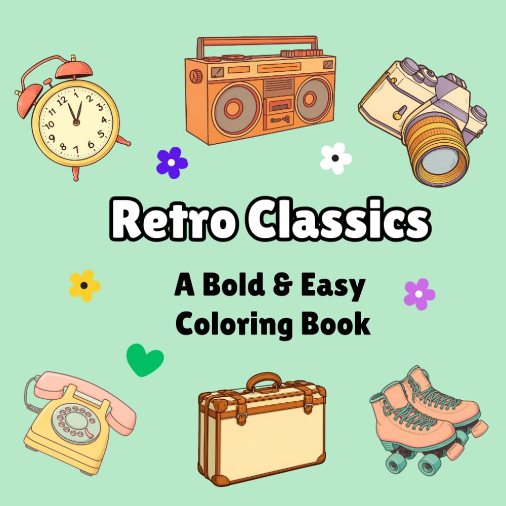 Retro Classics – Bold & Easy Relaxing Coloring Book for Adults and Teens: Nostalgic retro objects with bold outlines, simple shapes, and relaxing vintage-style designs