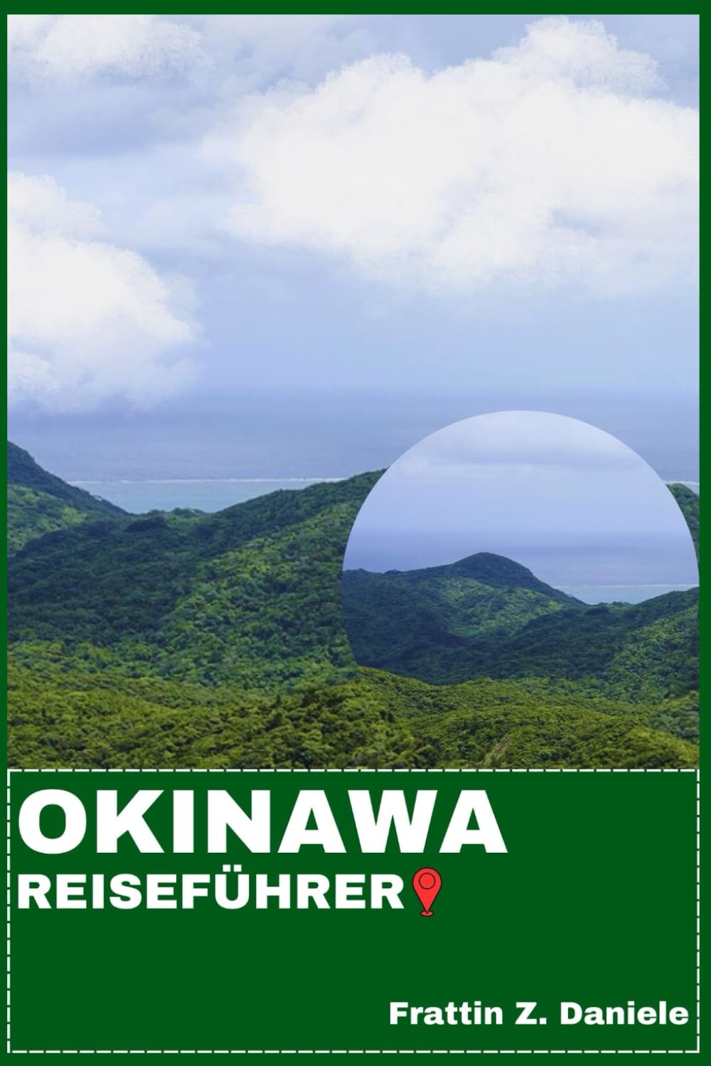 OKINAWA REISEFÜHRER: Ihr ultimativer Okinawa-Reiseführer: Regionale Attraktionen, clevere Routen, lokale Kultur und Inselabenteuer