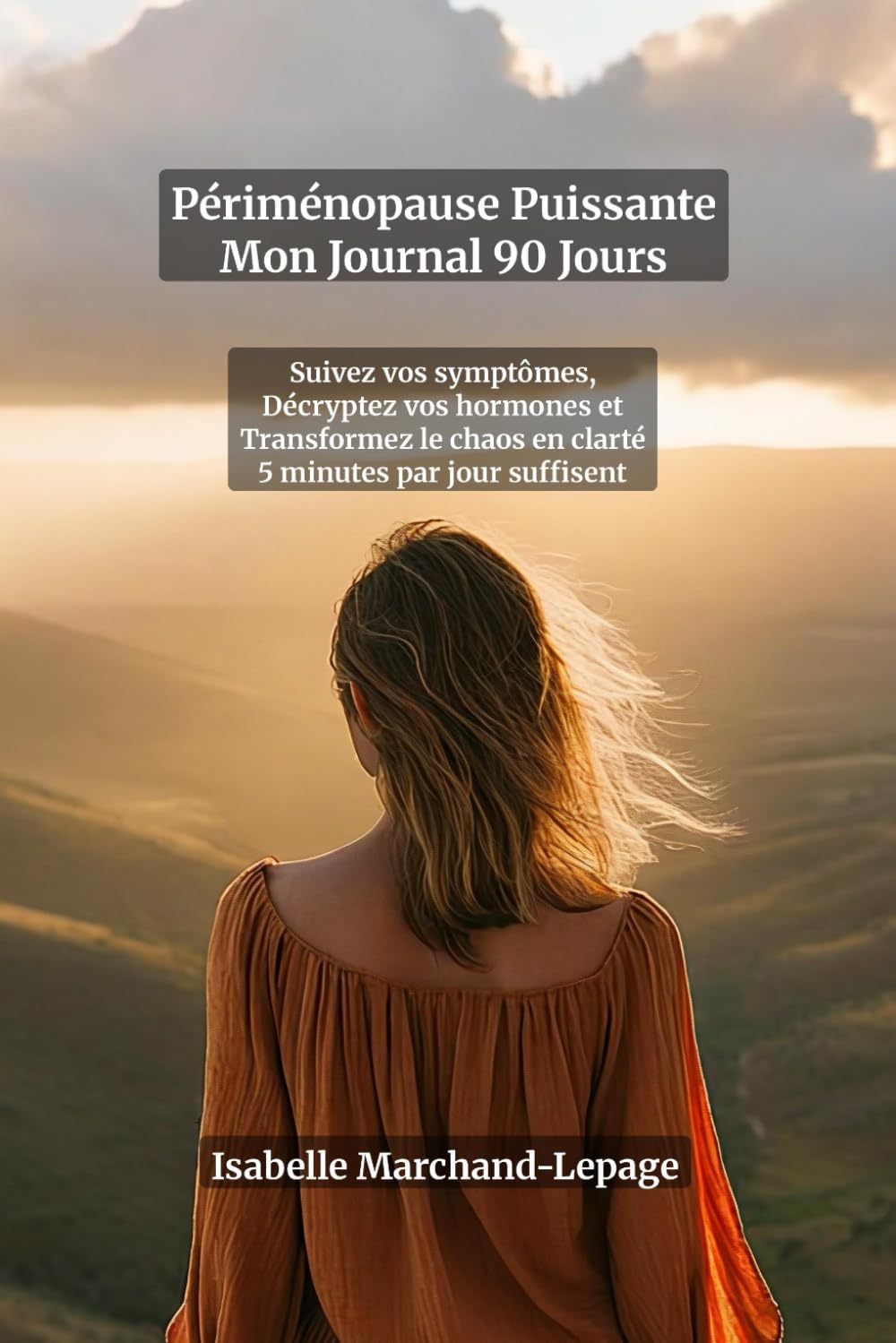 Périménopause Puissante : Mon Journal 90 Jours — Suivez Vos Symptômes, Décryptez Vos Hormones et Reprenez le Contrôle | Suivi Quotidien Sommeil, ... qui transforme le chaos hormonal en clarté
