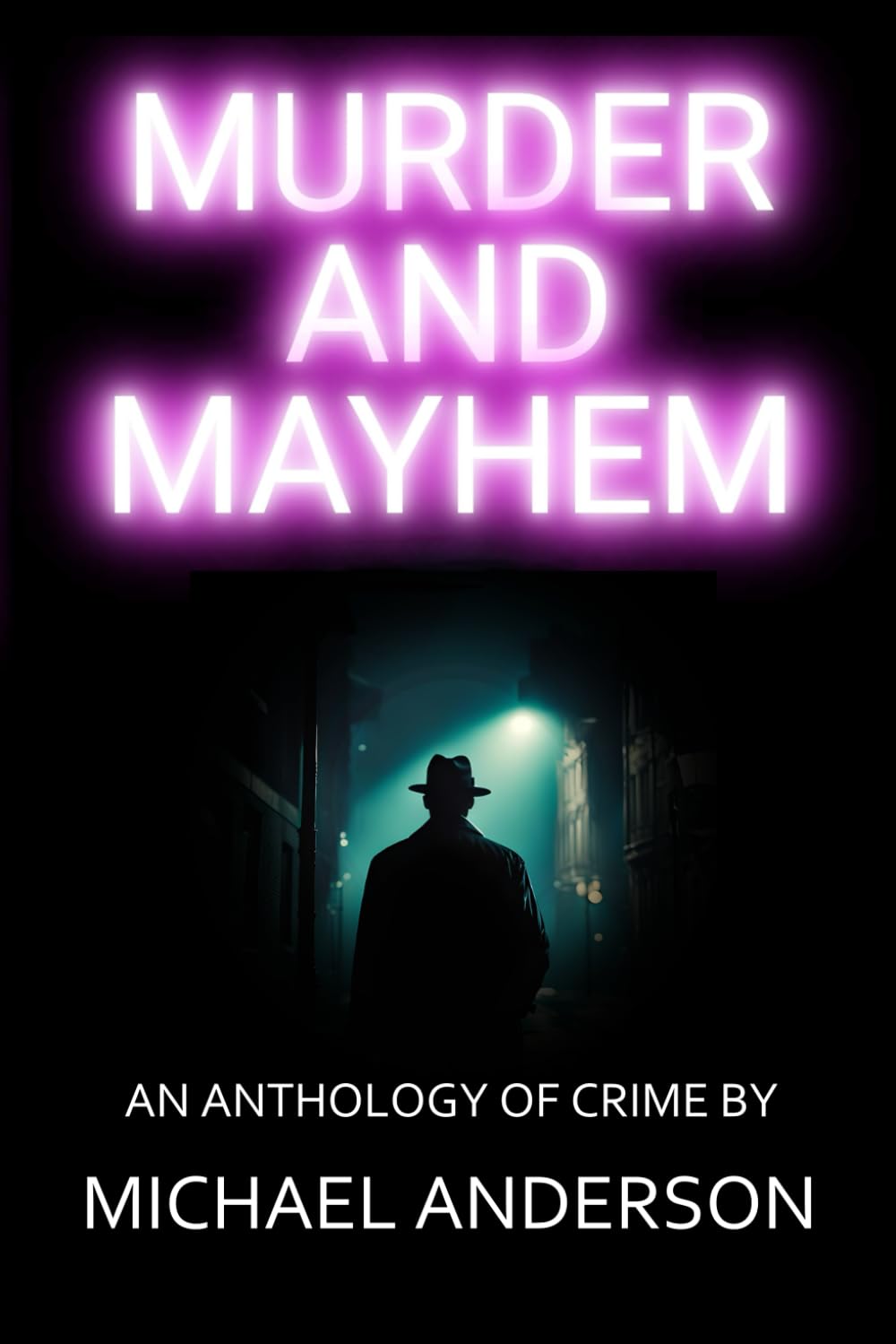 Murder And Mayhem: An Anthology Of Crime