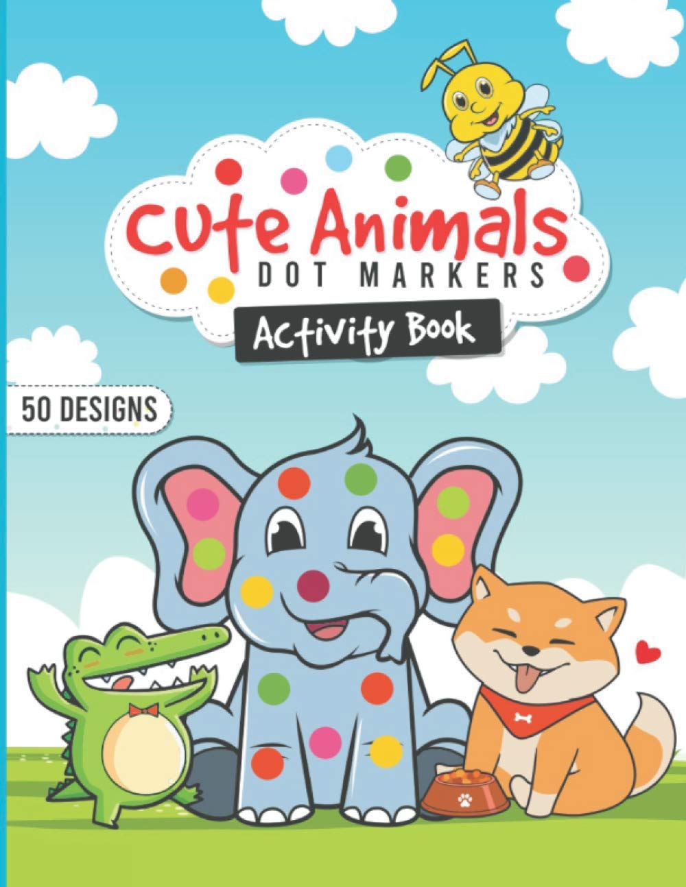 Cute Animal Dot Marker Activity Book:: Dab and Dot Markers Coloring Book For Toddlers and Kids Aged 2-4. Perfect for Preschool and Kindergarten-Aged ... Marker Coloring Books for Toddlers Ages 2–4)