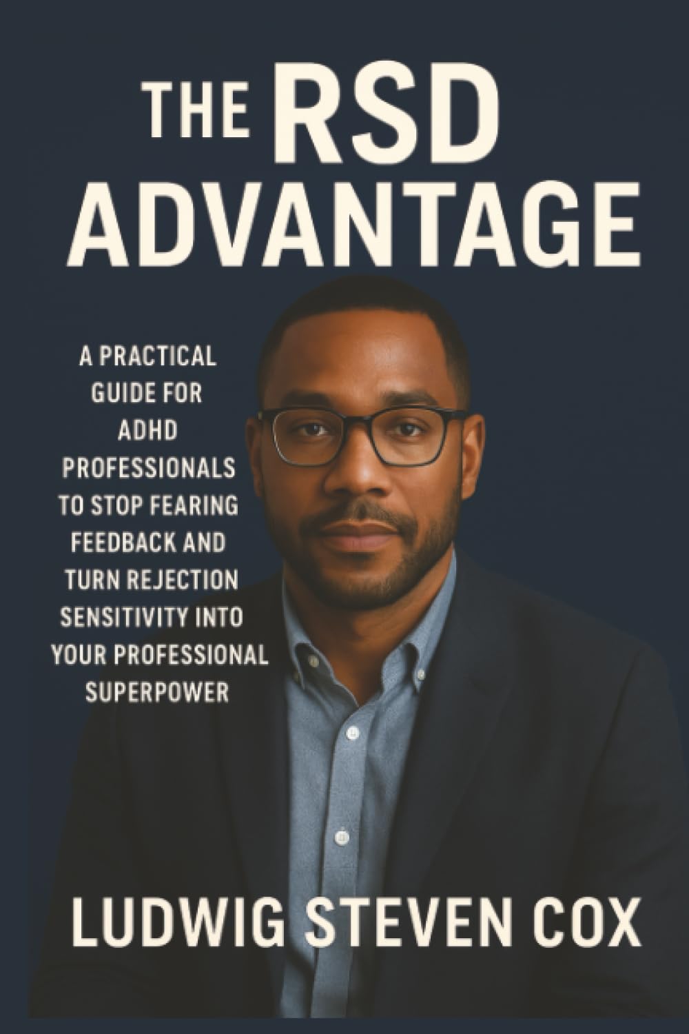 The RSD Advantage: A Practical Guide for ADHD Professionals to Stop Fearing Feedback and Turn Rejection Sensitivity into Your Professional Superpower: 2 (The RSD Library)