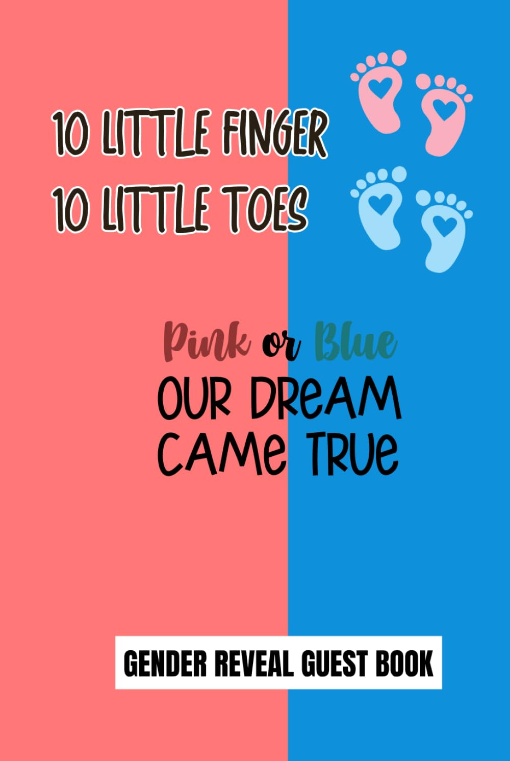 Gender Reveal Guest Book: Pink Or Blue Our Dream Came True: Keepsake Memory Book For Family and Friends to Write In Wishes