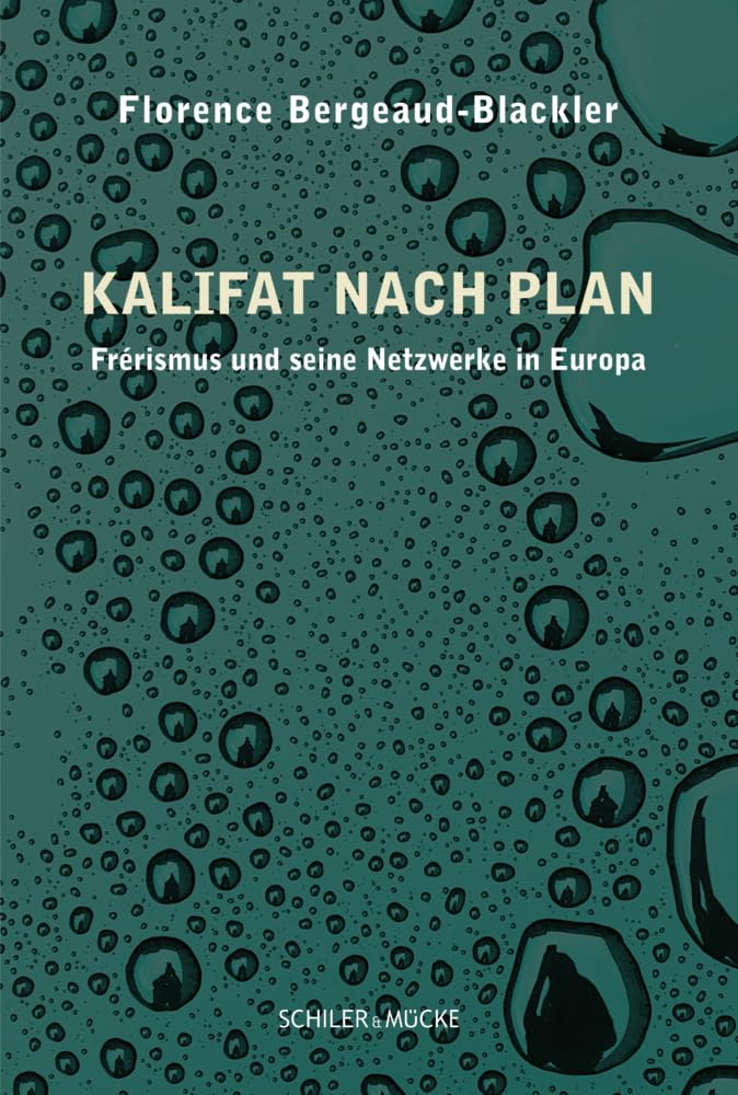 Kalifat nach Plan: Frérismus und seine Netzwerke in Europa (INÂRAH Monografien: Schriften zur Islamgeschichte und zum Koran)
