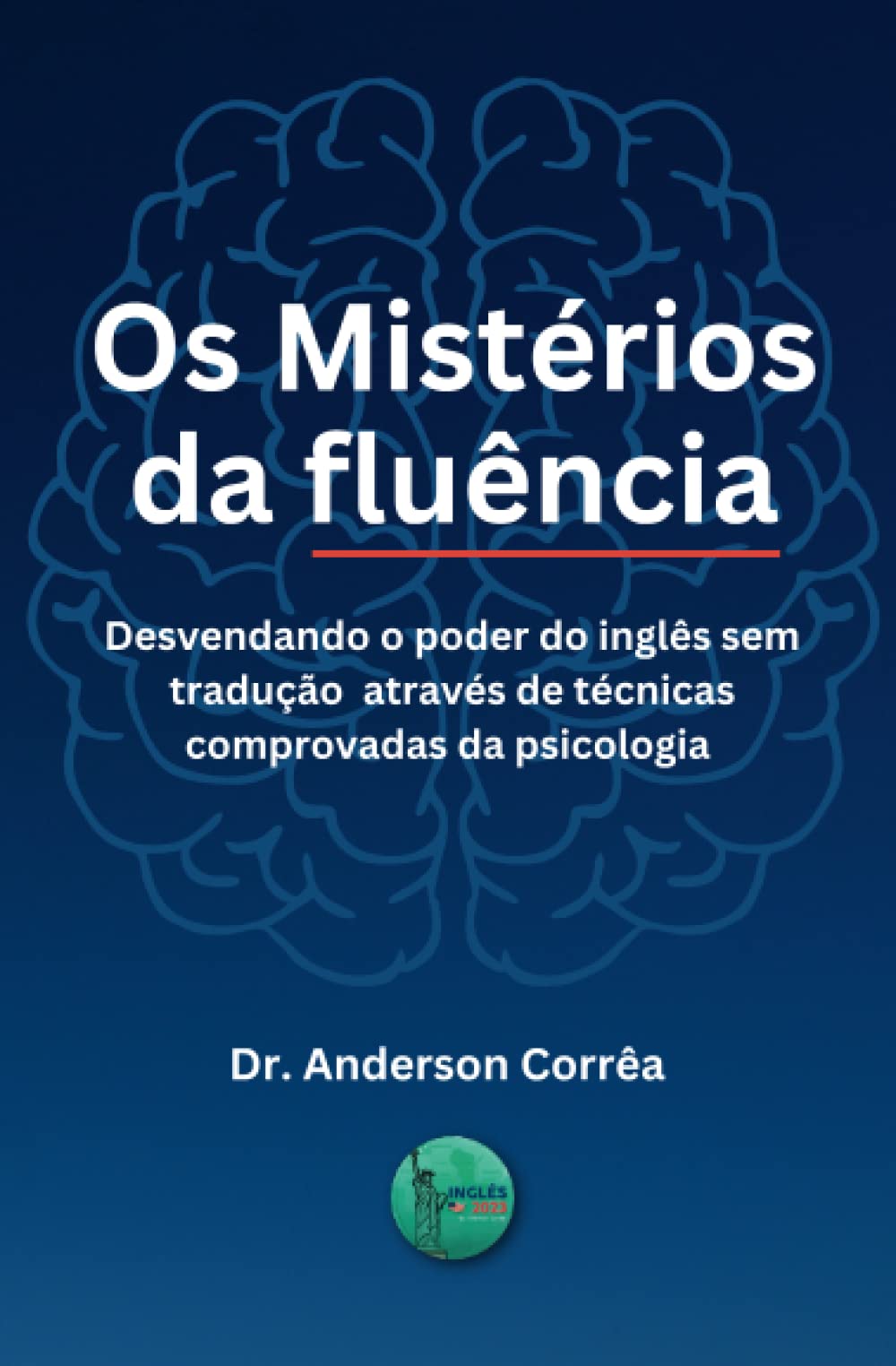 Os Mistérios da Fluência: Desvendando o poder do inglês sem tradução através de técnicas comprovadas da psicologia