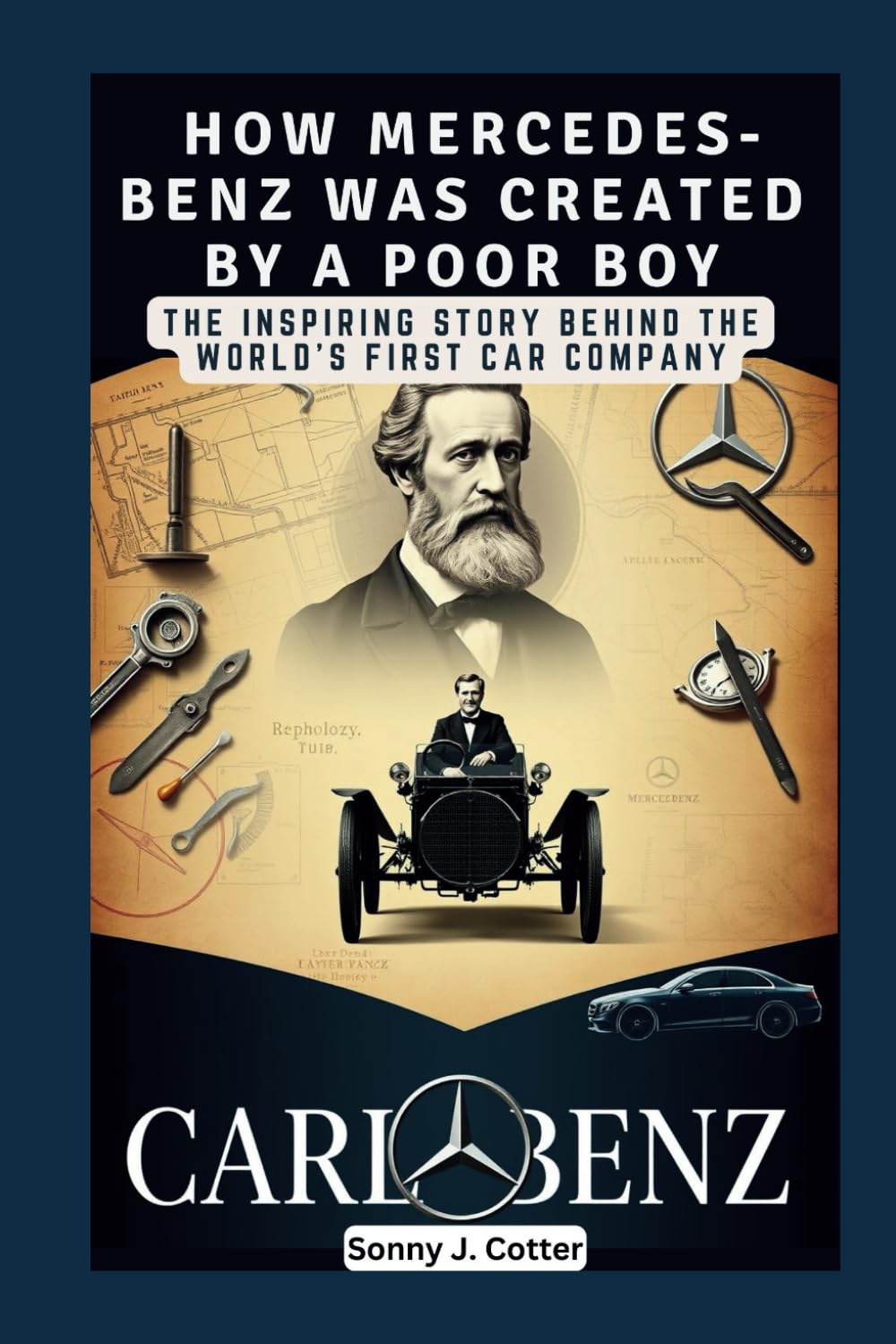 HOW MERCEDES-BENZ WAS CREATED BY A POOR BOY: The Inspiring Story Behind the World's First Car Company: 1 (Pioneers of Innovation: Legends Who Changed the World)
