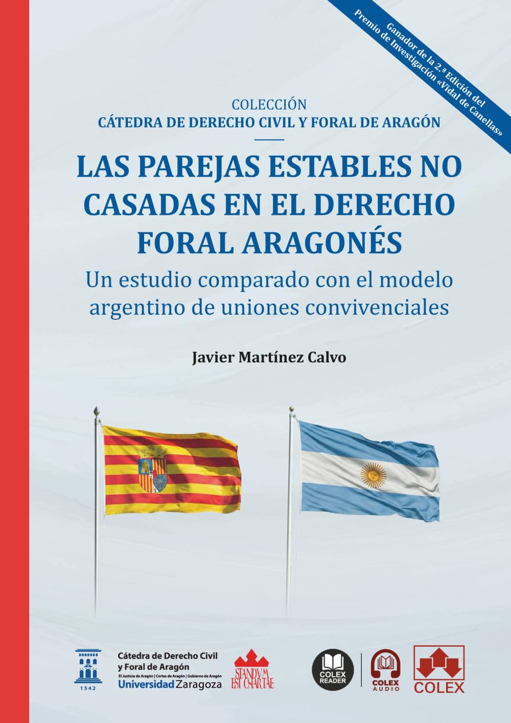 Las parejas estables no casadas en el Derecho foral aragonés: un estudio comparado con el modelo argentino de uniones convivenciales: COLECCIÓN «CÁTEDRA DE DERECHO CIVIL Y FORAL ARAGÓN» (monografico)