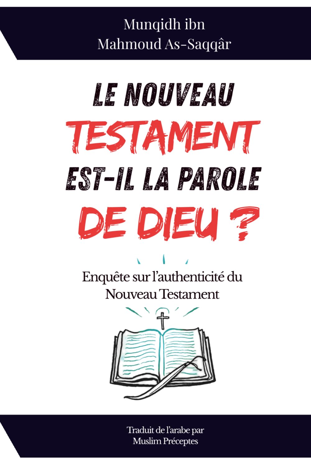Le Nouveau Testament est-il la Parole de Dieu: Enquête sur l’authenticité du Nouveau Testament