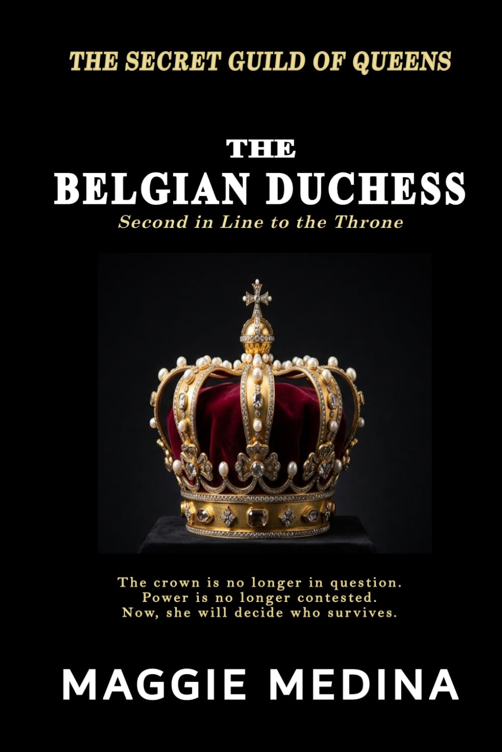 THE BELGIAN DUCHESS: THE SECRET GUILD OF QUEENS - BOOK THREE: 3