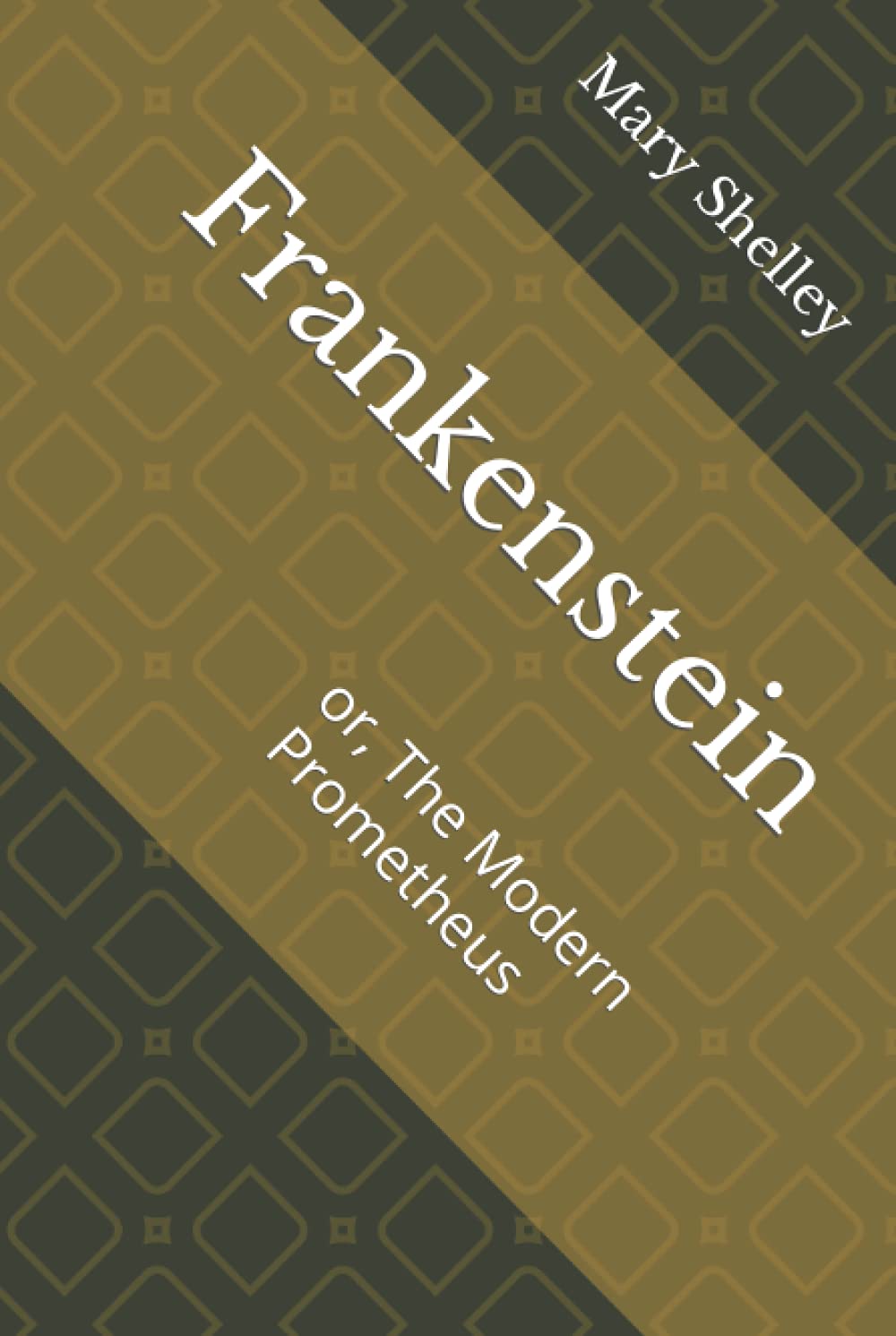 Frankenstein: or, The Modern Prometheus